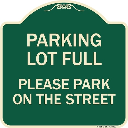Signmission Parking Lot Full Please Park on Street Heavy-Gauge Aluminum Sign, 18" x 18", G-1818-23432 A-DES-G-1818-23432